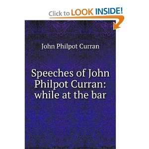   of John Philpot Curran while at the bar John Philpot Curran Books