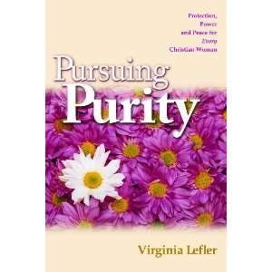  Pursuing Purity Protection, Power and Peace for Every 