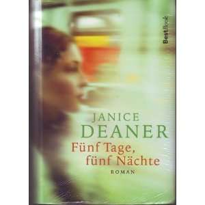 Fünf Tage, fünf Nächte  Roman / Janice Deaner. Dt. von Adelheid 