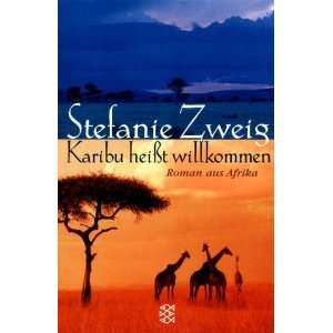 Karibu heißt willkommen Roman aus Afrika  Stefanie Zweig 