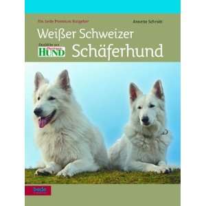 Weißer Schweizer Schäferhund  Annette Schmitt Bücher