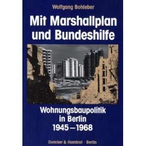   Marshallplan und Bundeshilfe Wohnungsbaupolitik in Berlin 1945 1968