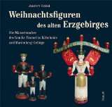  Weihnachtsfiguren des alten Erzgebirges Horst Timmel zum 