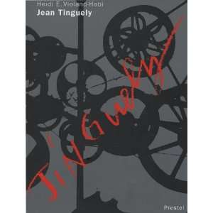 Jean Tinguely. Biographie und Werk  Jean Tinguely, Heide E 