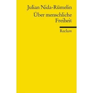 Über menschliche Freiheit  Julian Nida Rümelin Bücher