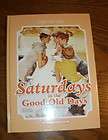 Saturdays in the Good Ole Days Hard cover Nostalgia Fam