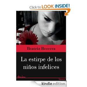 La estirpe de los niños infelices (Spanish Edition) Beatriz Becerra 