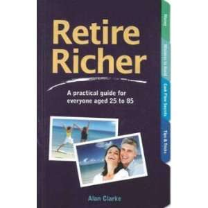  Retire Richer Alan Clarke Books
