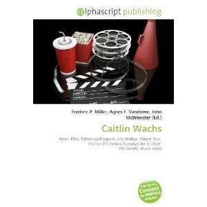  Caitlin Wachs (9786134242868) Books