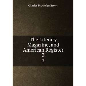   Magazine, and American Register. 3 Charles Brockden Brown Books