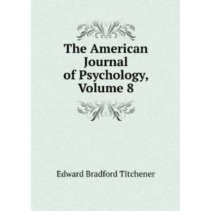   Journal of Psychology, Volume 8 Edward Bradford Titchener Books