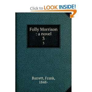  Folly Morrison  a novel. 3 Frank, 1848  Barrett Books