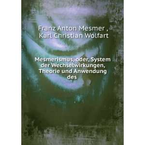   und Anwendung des . Karl Christian Wolfart Franz Anton Mesmer  Books