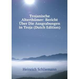   Die Ausgrabungen in Troja (Dutch Edition) Heinrich Schliemann Books