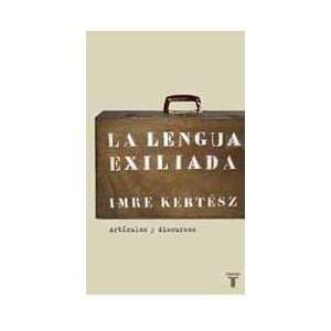  Lengua Exiliada, La Imre Kert?sz Books