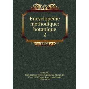  EncyclopÃ©die mÃ©thodique botanique. 2 Jean Baptiste 