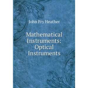   Mathematical Instruments Optical Instruments John Fry Heather Books