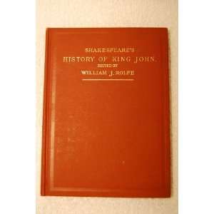    Shakespeares History of King John William J. Rolfe Books