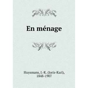    En mÃ©nage J. K. (Joris Karl), 1848 1907 Huysmans Books