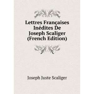   De Joseph Scaliger (French Edition) Joseph Juste Scaliger Books