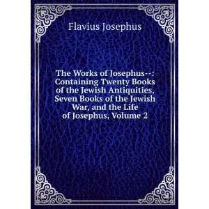   the Life of Josephus, Volume 2 Flavius Josephus  Books