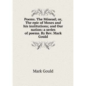   Our nation a series of poems. By Rev. Mark Gould Mark Gould Books