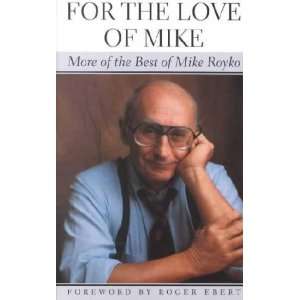  For the Love of Mike Mike Royko Books