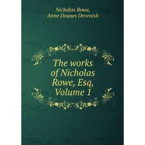   Nicholas Rowe, Esq, Volume 1 Anne Deanes Devenish Nicholas Rowe