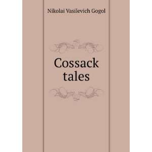  Cossack tales Nikolai Vasilevich Gogol Books