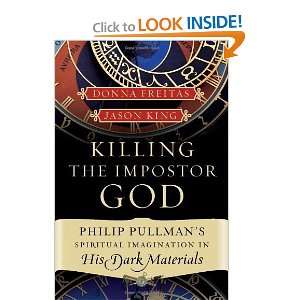 Killing the Imposter God Philip Pullmans Spiritual Imagination in 