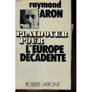 Plaidoyer Pour Leurope Decadente Raymond Aron  Books