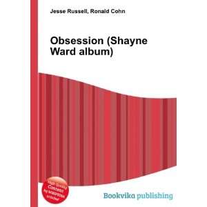  Obsession (Shayne Ward album) Ronald Cohn Jesse Russell 