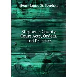  Stephens County Court Acts, Orders, and Practice Henry 