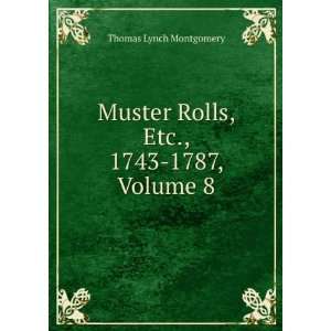  Muster Rolls, Etc., 1743 1787, Volume 8 Thomas Lynch 