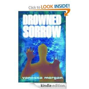 Drowned Sorrow Vanessa Morgan  Kindle Store