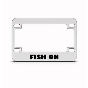  Fish On Fishing Metal Bike Motorcycle license plate frame 