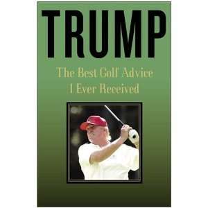 com Trump The Best Golf Advice I Ever Received [Hardcover] Donald J 