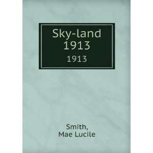  Sky land. 1913 Mae Lucile Smith Books