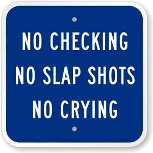  No Checking No Slap Shots No Crying Aluminum Sign, 12 x 