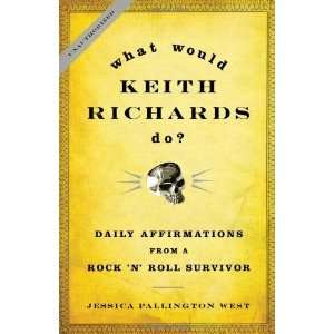  What Would Keith Richards Do? Daily Affirmations from a 
