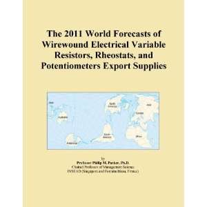  The 2011 World Forecasts of Wirewound Electrical Variable Resistors 