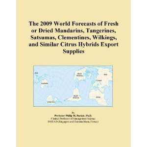 The 2009 World Forecasts of Fresh or Dried Mandarins, Tangerines 
